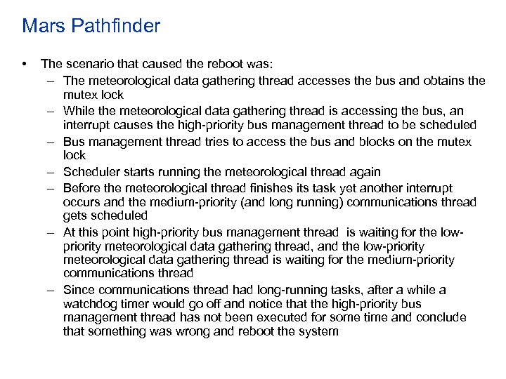 Mars Pathfinder • The scenario that caused the reboot was: – The meteorological data