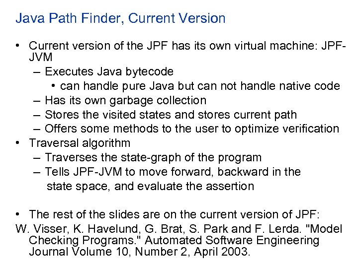 Java Path Finder, Current Version • Current version of the JPF has its own