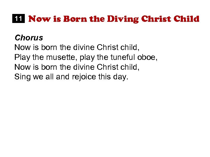 11 Now is Born the Diving Christ Child Chorus Now is born the divine