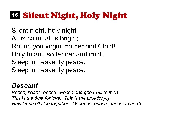 16 Silent Night, Holy Night Silent night, holy night, All is calm, all is