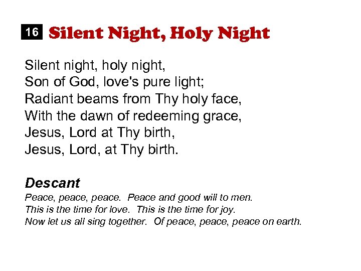 16 Silent Night, Holy Night Silent night, holy night, Son of God, love's pure