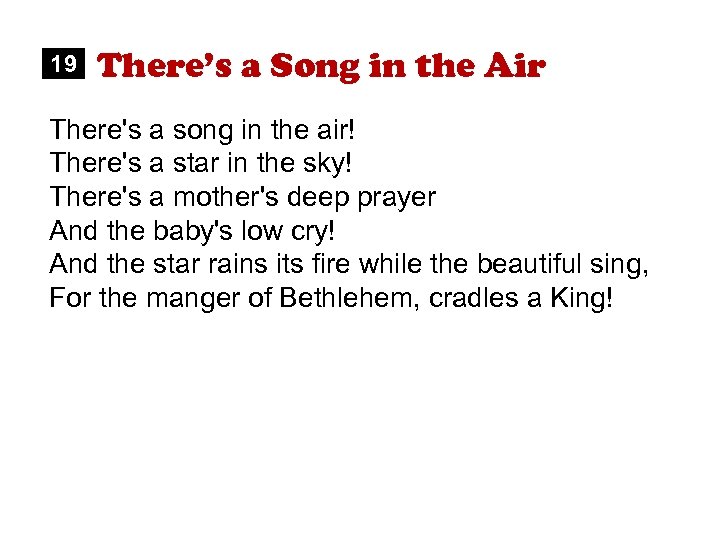 19 There’s a Song in the Air There's a song in the air! There's
