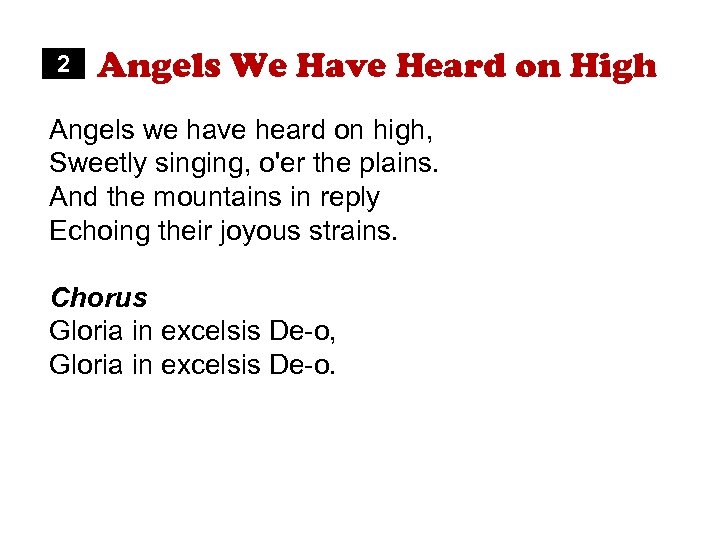 2 Angels We Have Heard on High Angels we have heard on high, Sweetly