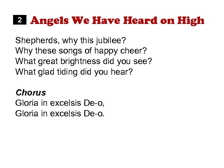 2 Angels We Have Heard on High Shepherds, why this jubilee? Why these songs