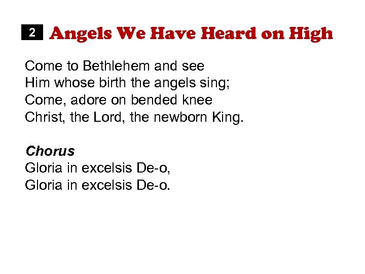 2 Angels We Have Heard on High Come to Bethlehem and see Him whose