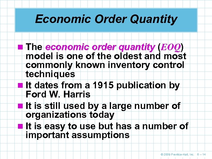 Economic Order Quantity n The economic order quantity (EOQ) EOQ model is one of