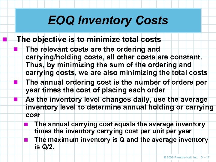 EOQ Inventory Costs n The objective is to minimize total costs n n n