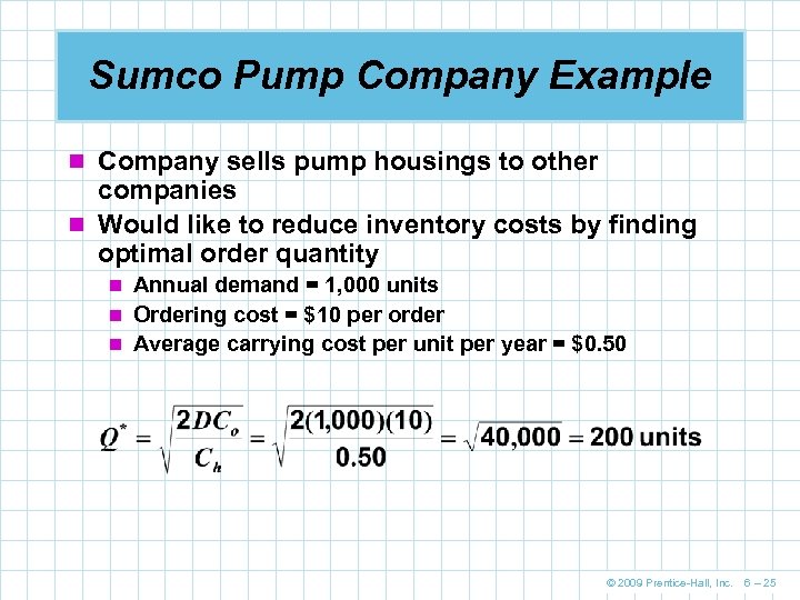 Sumco Pump Company Example n Company sells pump housings to other companies n Would