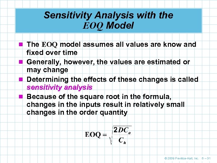 Sensitivity Analysis with the EOQ Model n The EOQ model assumes all values are