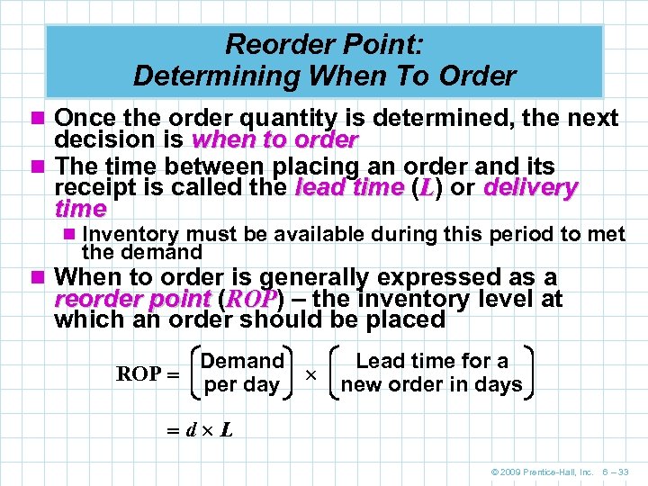 Reorder Point: Determining When To Order n Once the order quantity is determined, the