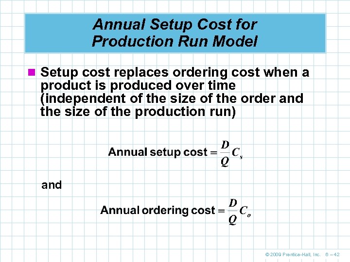Annual Setup Cost for Production Run Model n Setup cost replaces ordering cost when