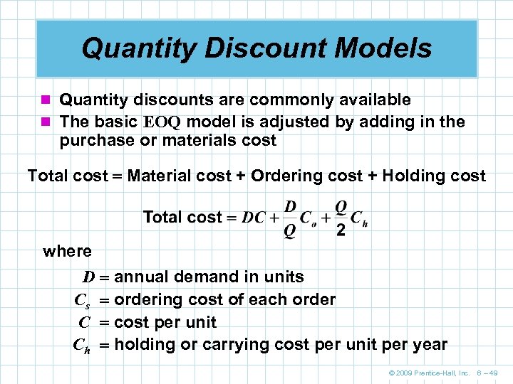 Quantity Discount Models n Quantity discounts are commonly available n The basic EOQ model