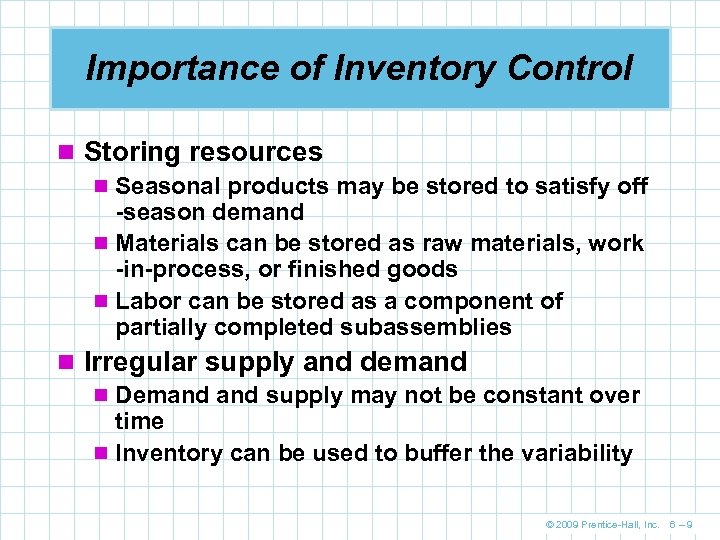 Importance of Inventory Control n Storing resources n Seasonal products may be stored to