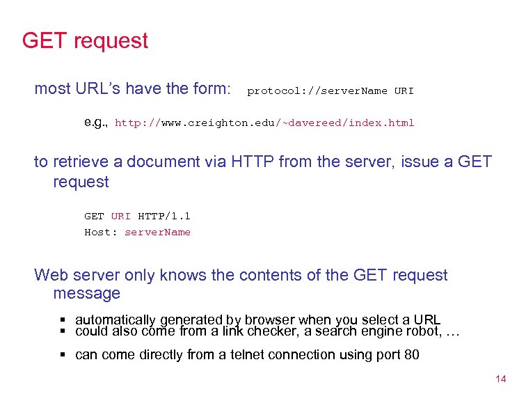 GET request most URL’s have the form: protocol: //server. Name URI e. g. ,