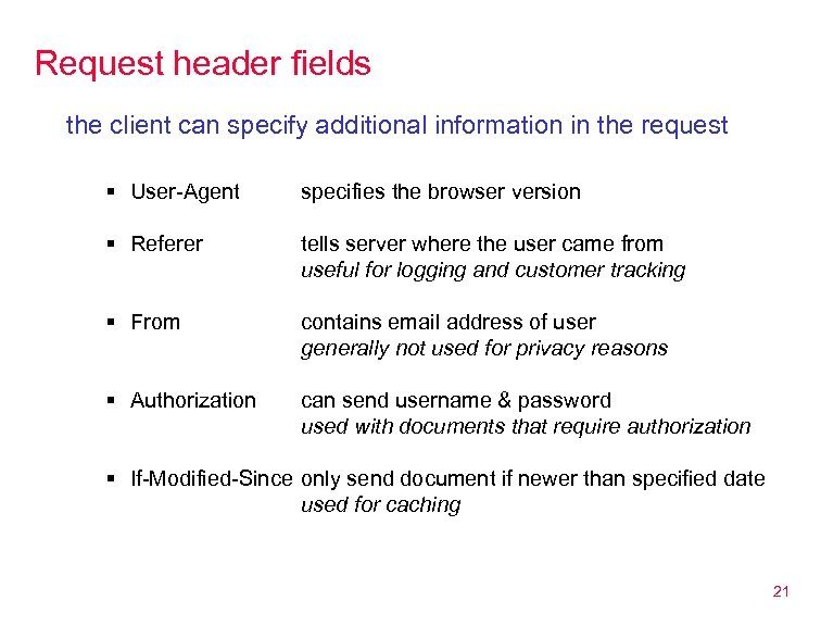 Request header fields the client can specify additional information in the request § User-Agent