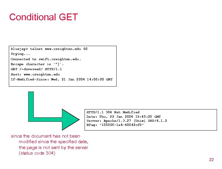 Conditional GET bluejay> telnet www. creighton. edu 80 Trying. . . Connected to swift.