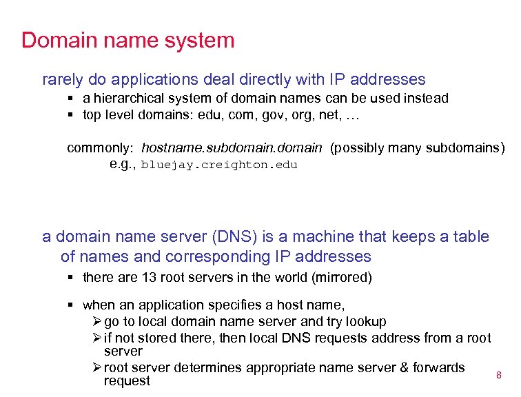 Domain name system rarely do applications deal directly with IP addresses § a hierarchical