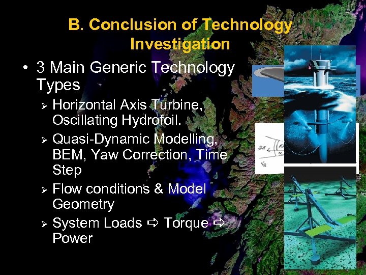 B. Conclusion of Technology Investigation • 3 Main Generic Technology Types Horizontal Axis Turbine,