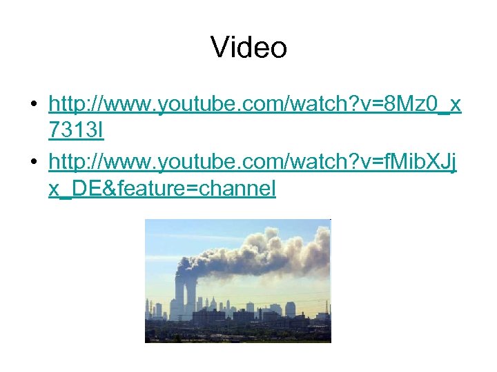 Video • http: //www. youtube. com/watch? v=8 Mz 0_x 7313 I • http: //www.