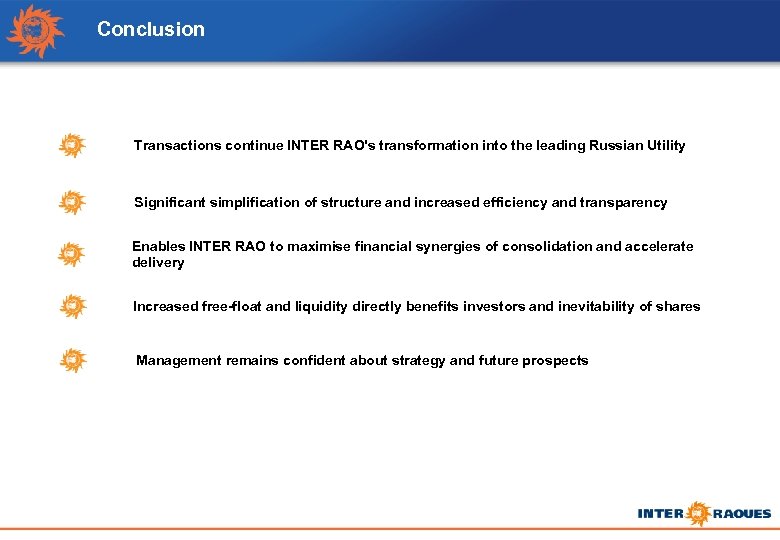 Conclusion Transactions continue INTER RAO's transformation into the leading Russian Utility Significant simplification of