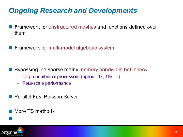 Ongoing Research and Developments n Framework for unstructured meshes and functions defined over them