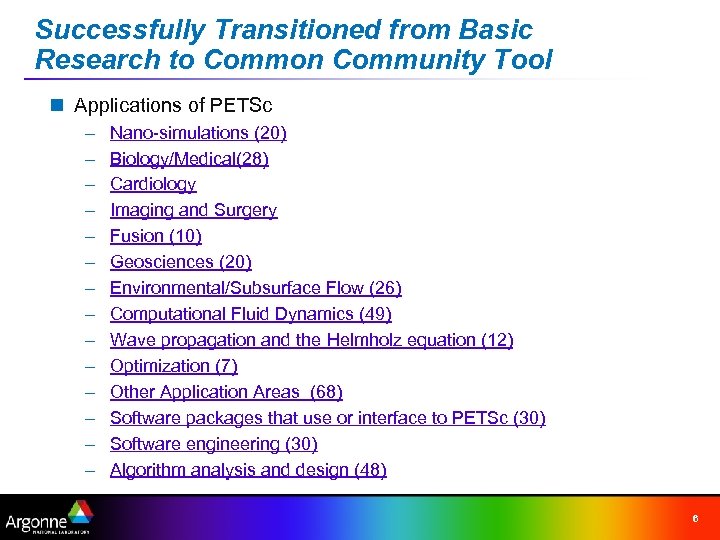 Successfully Transitioned from Basic Research to Common Community Tool n Applications of PETSc –