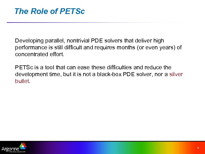 The Role of PETSc Developing parallel, nontrivial PDE solvers that deliver high performance is