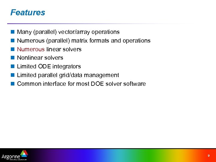 Features n n n n Many (parallel) vector/array operations Numerous (parallel) matrix formats and