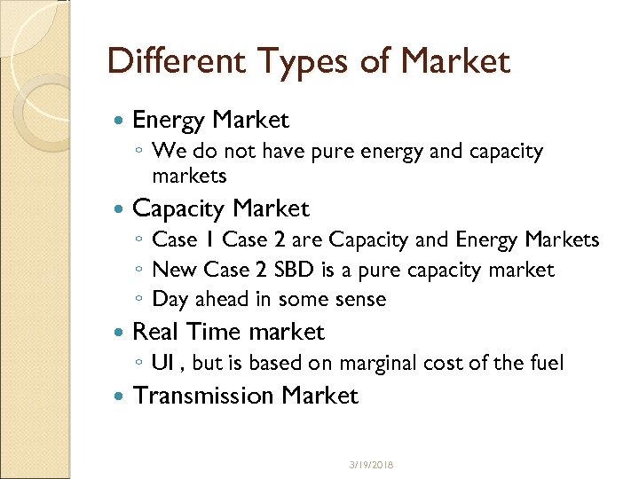 Different Types of Market Energy Market ◦ We do not have pure energy and