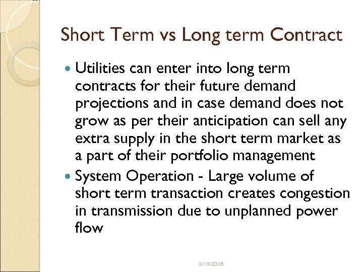 Short Term vs Long term Contract Utilities can enter into long term contracts for