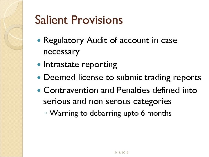 Salient Provisions Regulatory Audit of account in case necessary Intrastate reporting Deemed license to