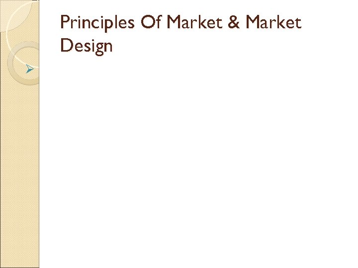 Principles Of Market & Market Design Ø 