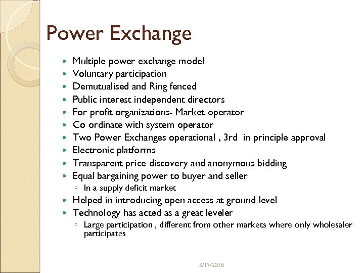 Power Exchange Multiple power exchange model Voluntary participation Demutualised and Ring fenced Public interest