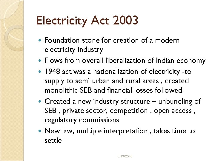 Electricity Act 2003 Foundation stone for creation of a modern electricity industry Flows from