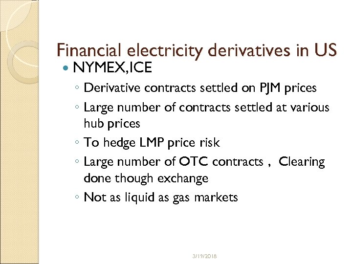 Financial electricity derivatives in US NYMEX, ICE ◦ Derivative contracts settled on PJM prices