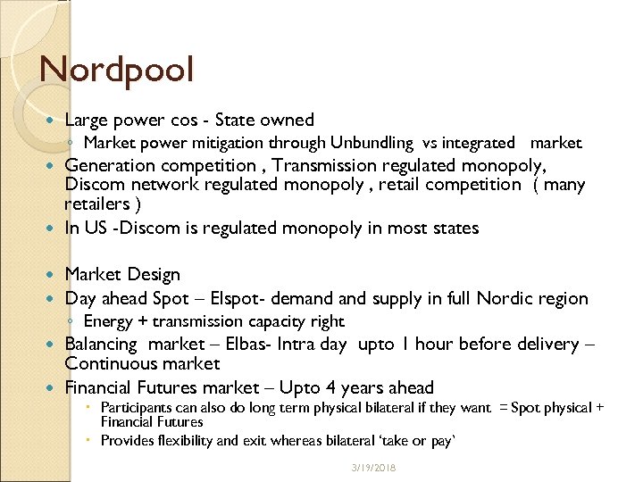 Nordpool Large power cos - State owned ◦ Market power mitigation through Unbundling vs