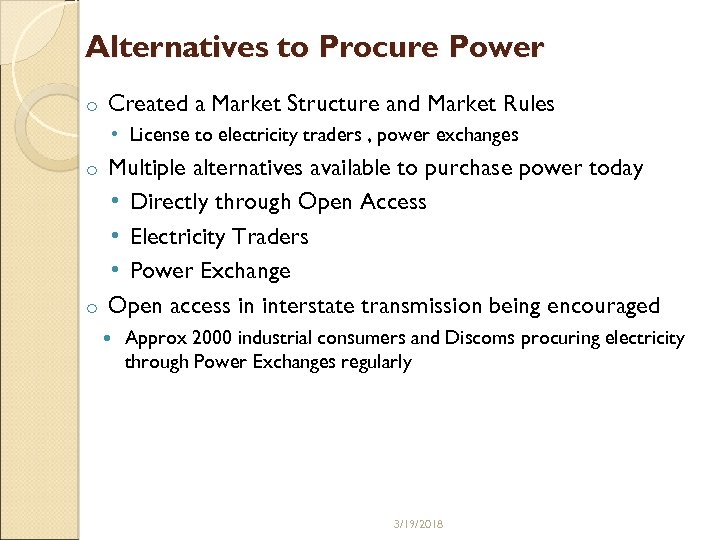 Alternatives to Procure Power o Created a Market Structure and Market Rules • License