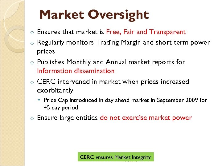 Market Oversight Ensures that market is Free, Fair and Transparent o Regularly monitors Trading