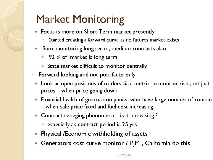 Market Monitoring Focus is more on Short Term market presently ◦ Started creating a