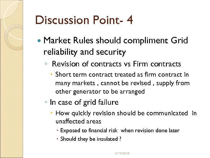 Discussion Point- 4 Market Rules should compliment Grid reliability and security ◦ Revision of