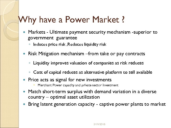 Why have a Power Market ? Markets - Ultimate payment security mechanism -superior to