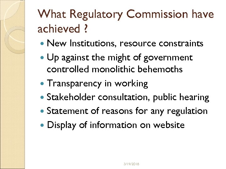 What Regulatory Commission have achieved ? New Institutions, resource constraints Up against the might