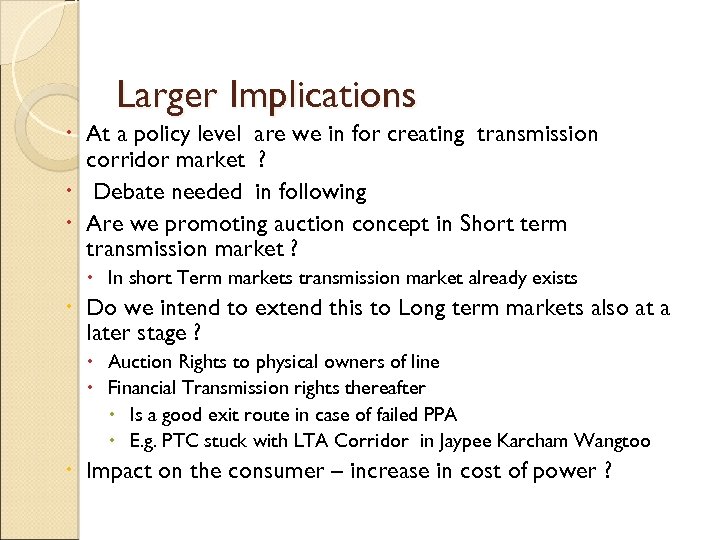 Larger Implications At a policy level are we in for creating transmission corridor market