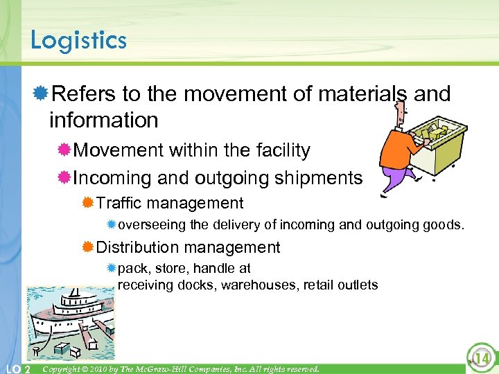 Logistics ®Refers to the movement of materials and information ®Movement within the facility ®Incoming