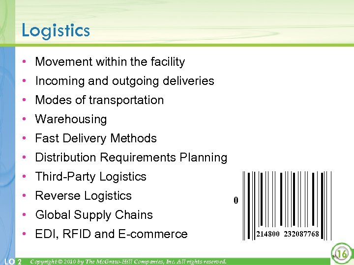 Logistics • Movement within the facility • Incoming and outgoing deliveries • Modes of