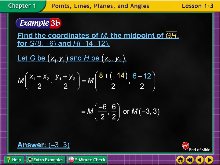 Find the coordinates of M, the midpoint of for G(8, – 6) and H(–