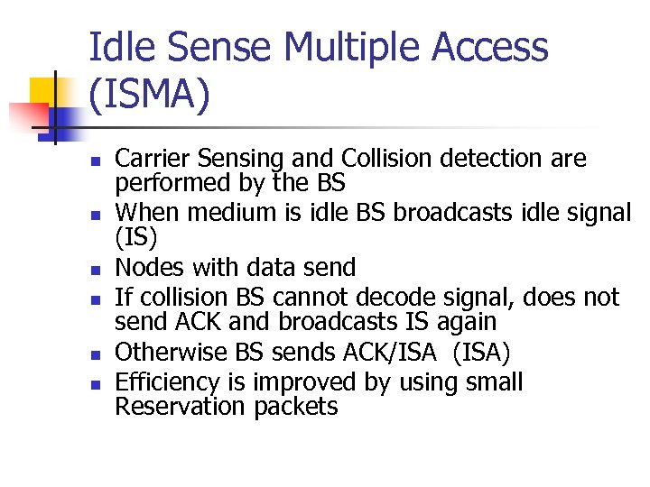 Idle Sense Multiple Access (ISMA) n n n Carrier Sensing and Collision detection are