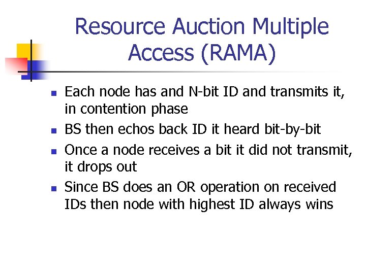 Resource Auction Multiple Access (RAMA) n n Each node has and N-bit ID and
