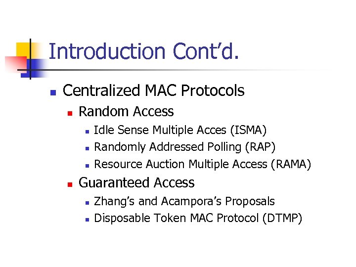 Introduction Cont’d. n Centralized MAC Protocols n Random Access n n Idle Sense Multiple