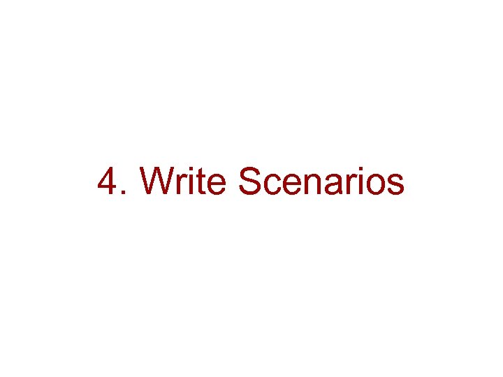 4. Write Scenarios 